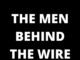 The Men Behind The Wire